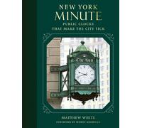 Matthew White – New York Minute – Public Clocks That Make the City Tick – Copertina rigida