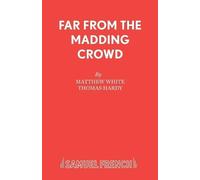 Matthew White Thomas Hardy Far from the Madding Crowd (Tascabile) Acting Edition