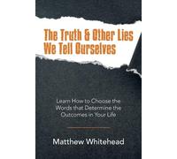 Matthew Whitehead The Truth & Other Lies We Tell Ourselves (Tascabile)