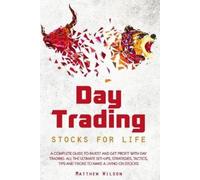 Matthew Wilson Day Trading Stocks for Life: A Complete Guide to Inve (Tascabile)
