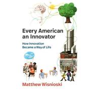 Matthew Wisnioski Every American an Innovator (Tascabile)