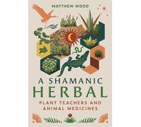 Matthew Wood A Shamanic Herbal (Tascabile)