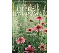 Matthew Wood The Book of Herbal Wisdom (Tascabile)