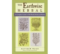Matthew Wood The Earthwise Herbal, Volume I (Tascabile)