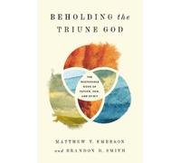 Matthew Y. Emerson Brandon D. Smith Beholding the Triune God (Tascabile)