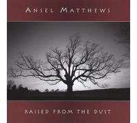 Matthews, Ansel - Raised From The Dust