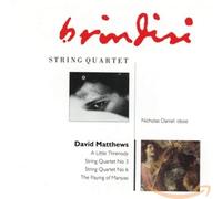 Matthews/ Daniel/ Brindisi String Qtet - Little Threnody / String Quartets 3 & 6