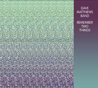 Matthews, Dave - Remember Two Things