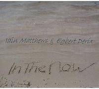 Matthews, Iain & Egbert Redix - In The Now