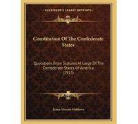 Matthews James Muscoe Constitution Of The Confederate States (Tascabile)