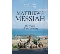 Matthew's Messiah: His Jewish Life and Ministry