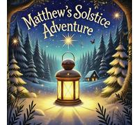 Matthew's Solstice Adventure: A Story of Light and Wonder