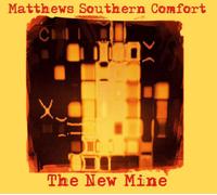 Matthews' Southern Comfort The New Mine (CD) Album