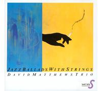 Matthews Trio,David - Jazz Ballads With Strings