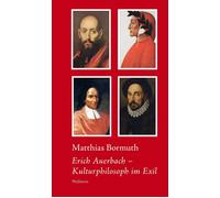 Matthias Bormuth Erich Auerbach: Kulturphilosoph im Exil (Tascabile)