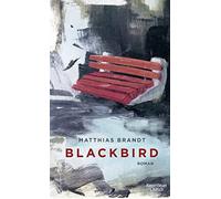 Matthias Brandt Blackbird: Roman (Copertina rigida)