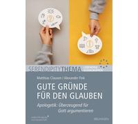 Matthias Clause Gute Gründe für den Glauben: Apologetik: Überzeugend (Tascabile)