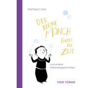 Matthias E. Gah Der kleine Mönch findet die Zeit: und andere (Copertina rigida)