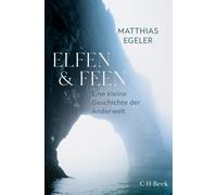 Matthias Egeler Elfen und Feen: Eine kleine Geschichte der An (Copertina rigida)