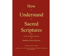 Matthias Flacius How to Understand the Sacred Scriptures (Tascabile)