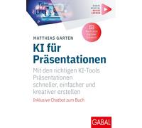 Matthias Garten KI für Präsentationen: Mit den richtigen KI-Tools Pr (Tascabile)