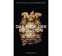 Matthias Glaubr Das Ende der Evolution: Der Mensch und die Ve (Copertina rigida)