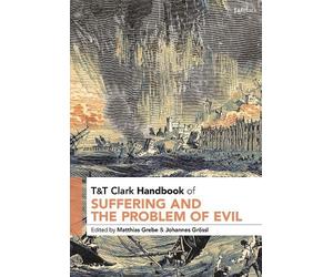 Matthias Grebe T&T Clark Handbook of Suffering and the Problem of Ev (Tascabile)