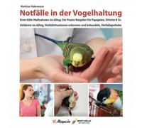 Matthias Hakeme Notfälle in der Vogelhaltung: Erste Hilfe-Maßnahmen (Tascabile)
