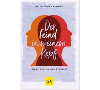 Matthias Hammer Der Feind in meinem Kopf: Stopp den inneren Kritiker (Tascabile)