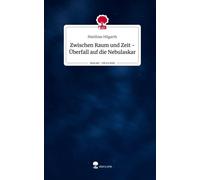Matthias Hilgar Zwischen Raum und Zeit - Überfall auf die Nebulaskar (Tascabile)