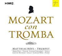 Matthias Höfs - Mozart Con Tromba - Mozart Chamber Music arranged for Trumpet