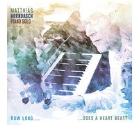 Matthias Horndasch - How Long…. ...Does a Heart Beat?