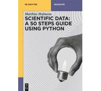 Matthias Josef Hofman Scientific Data: A 50 Steps Guide using Pytho (Tascabile)