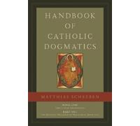 Matthias Joseph Sch Handbook of Catholic Dogmatics, Book 1, P (Copertina rigida)
