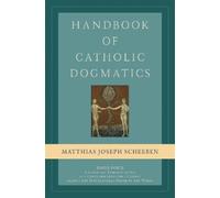 Matthias Joseph Scheebe Handbook of Catholic Dogmatics, Book (Copertina rigida)
