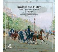Matthias Kirschnereit; Munchner Rundfunkorchester ; Ulf Schirmer - Friedrich von Flotow: Piano Concertos Nos. 1 & 2; Overtures