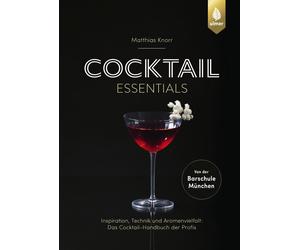 Matthias Knorr Cocktail Essentials: Inspiration, Technik und (Copertina rigida)