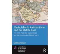 Nazis, Islamic Antisemitism and the Middle East: The 1948 Arab War against Israel and the Aftershocks of World War II