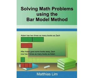 Matthias Lim Solving Math Problems using the Bar Model Method (Tascabile)