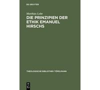 Matthias Lobe Die Prinzipien der Ethik Emanuel Hirschs (Copertina rigida)
