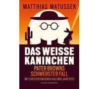 Matthias Mattus Das weiße Kaninchen: Pater Browns schwerster Fall. M (Tascabile)