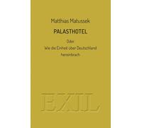 Matthias Matuss Palasthotel: oder Wie die Einheit über Deutschland h (Tascabile)