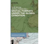 Matthias Middell Spatial Formats under the Global Condition (Copertina rigida)