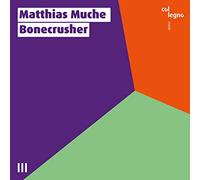 Matthias Muche - Matthias Muche:Bonecrusher