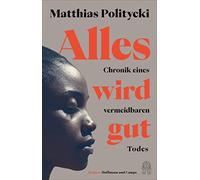 Matthias Polity Alles wird gut: Chronik eines vermeidbaren To (Copertina rigida)