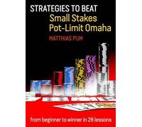 Matthias Pum Strategies to Beat Small Stakes Pot-Limit Omaha (Tascabile)