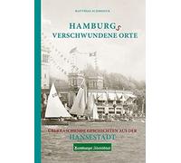 Matthias Schmoo Hamburgs verschwundene Orte: Überraschende Ge (Copertina rigida)
