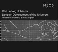 Matthias Schubert Carl Ludwig Hubsch's: Longrun Development of the Universe (CD)