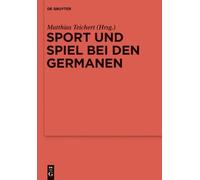 Matthias Teichert Sport und Spiel bei den Germanen (Copertina rigida)