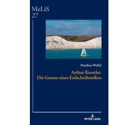 Matthias Weßel Arthur Koestler. Die Genese Eines Exilschrifts (Copertina rigida)